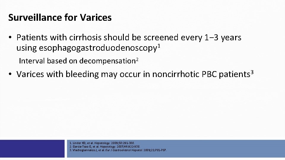 Surveillance for Varices • Patients with cirrhosis should be screened every 1− 3 years