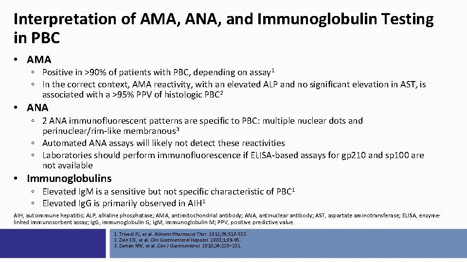 Interpretation of AMA, ANA, and Immunoglobulin Testing in PBC • AMA ◦ Positive in