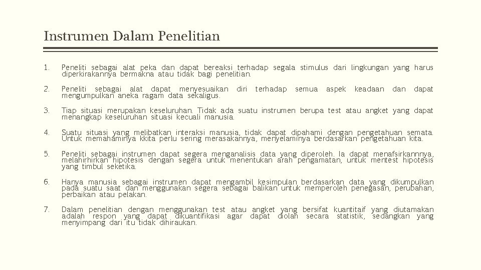 Instrumen Dalam Penelitian 1. Peneliti sebagai alat peka dan dapat bereaksi terhadap segala stimulus