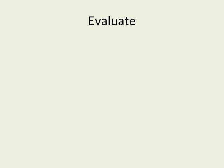 Evaluate 