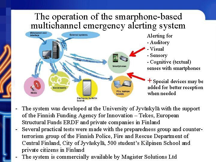 The operation of the smarphone-based multichannel emergency alerting system Alerting for - Auditory -