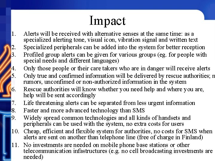 Impact 1. Alerts will be received with alternative senses at the same time: as