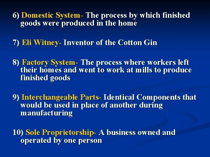 6) Domestic System- The process by which finished goods were produced in the home