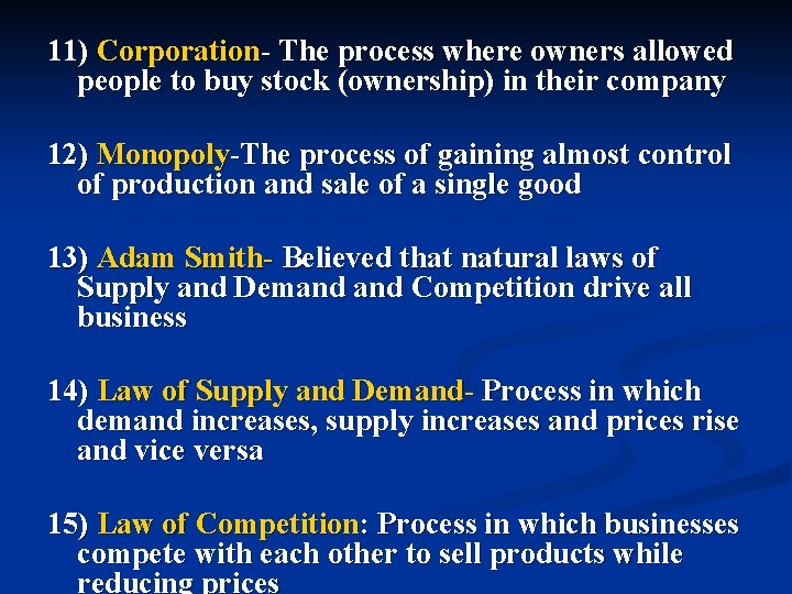 11) Corporation- The process where owners allowed people to buy stock (ownership) in their