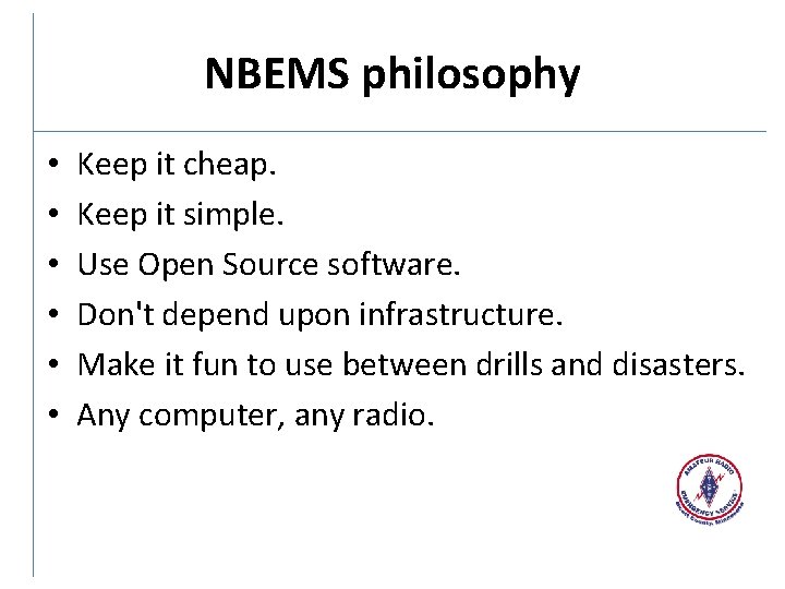 NBEMS philosophy • • • Keep it cheap. Keep it simple. Use Open Source