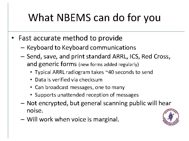 What NBEMS can do for you • Fast accurate method to provide – Keyboard
