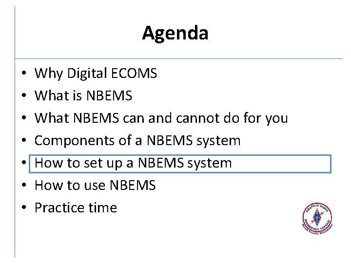 Agenda • • Why Digital ECOMS What is NBEMS What NBEMS can and cannot
