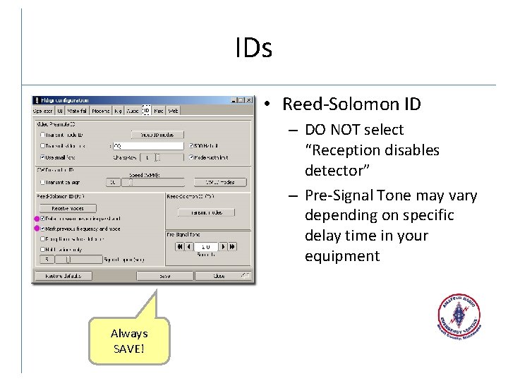 IDs • Reed-Solomon ID – DO NOT select “Reception disables detector” – Pre-Signal Tone