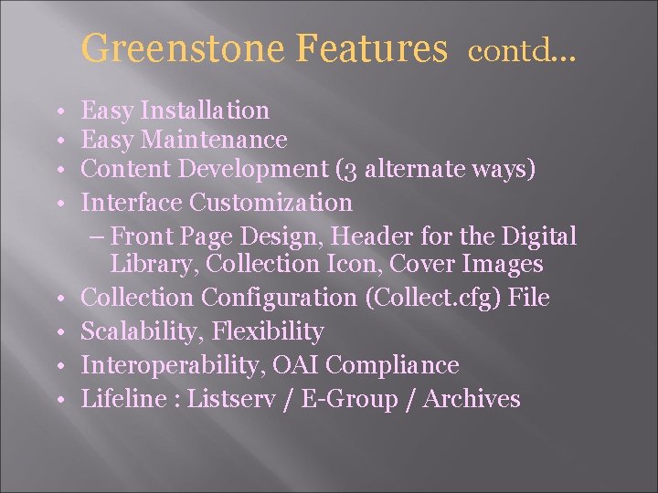 Greenstone Features contd. . . • • Easy Installation Easy Maintenance Content Development (3