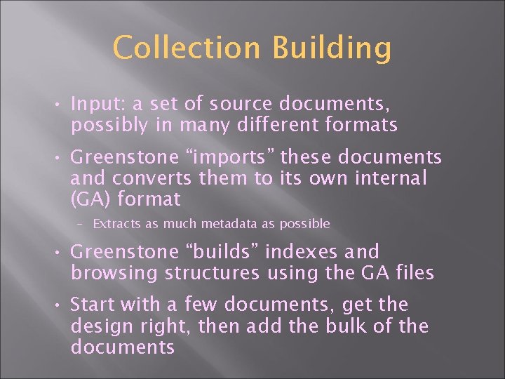 Collection Building • Input: a set of source documents, possibly in many different formats