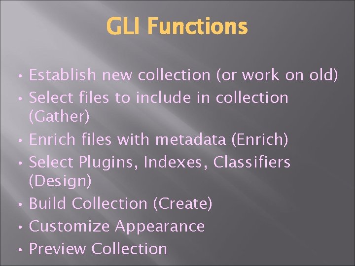GLI Functions • Establish new collection (or work on old) • Select files to