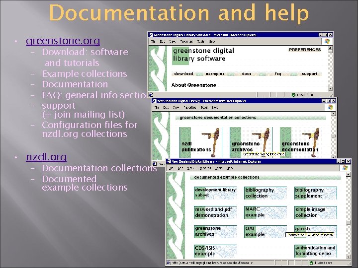 Documentation and help • greenstone. org – Download: software and tutorials – Example collections