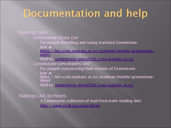 Documentation and help Mailing Lists – Greenstone Users List For people installing and using