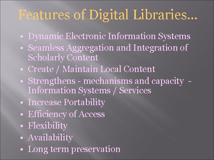 Features of Digital Libraries… • Dynamic Electronic Information Systems • Seamless Aggregation and Integration