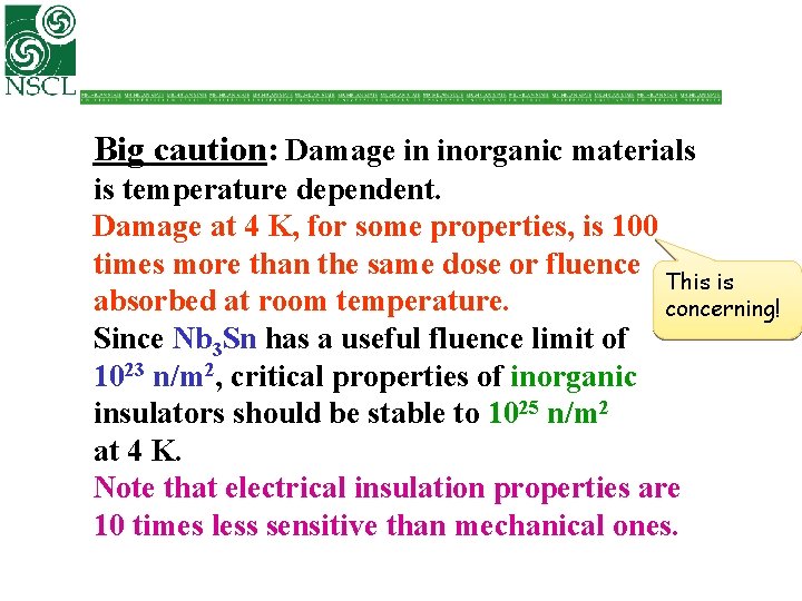 Big caution: Damage in inorganic materials is temperature dependent. Damage at 4 K, for