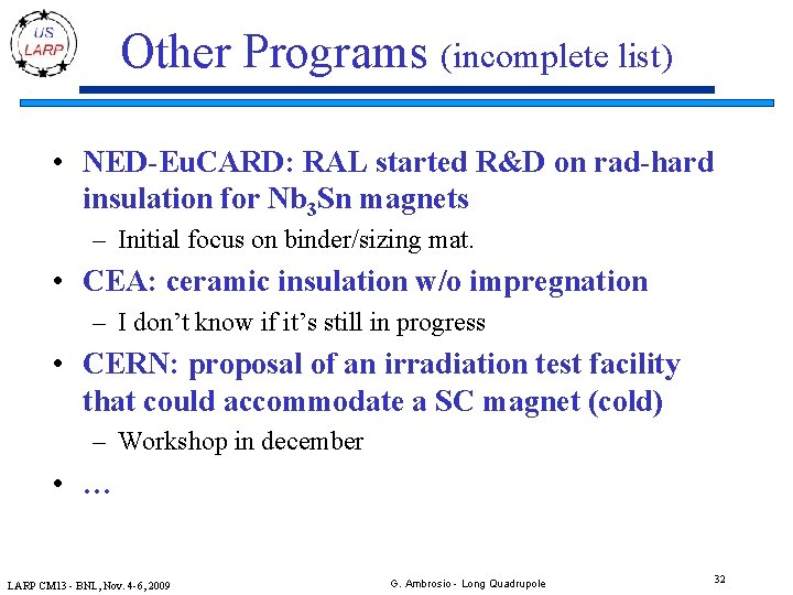 Other Programs (incomplete list) • NED-Eu. CARD: RAL started R&D on rad-hard insulation for