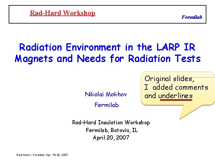 Rad-Hard Workshop Fermilab Radiation Environment in the LARP IR Magnets and Needs for Radiation