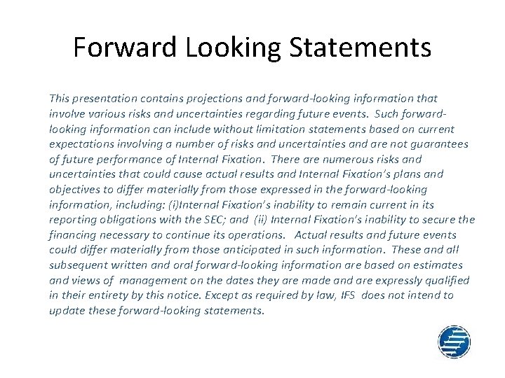 Forward Looking Statements This presentation contains projections and forward-looking information that involve various risks