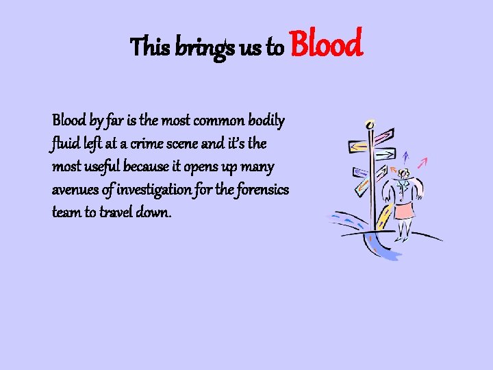 This brings us to Blood by far is the most common bodily fluid left