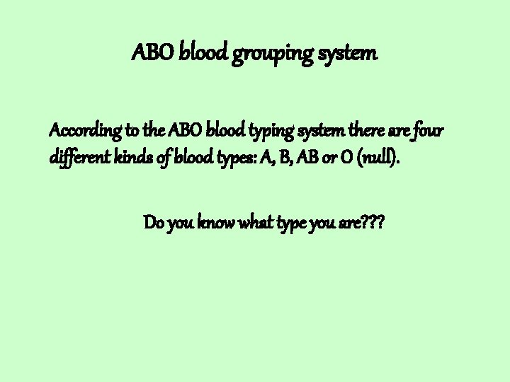 ABO blood grouping system According to the ABO blood typing system there are four
