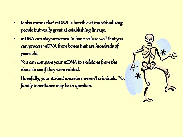  • It also means that m. DNA is horrible at individualizing people but