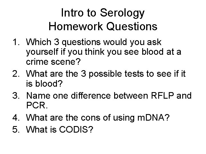 Intro to Serology Homework Questions 1. Which 3 questions would you ask yourself if