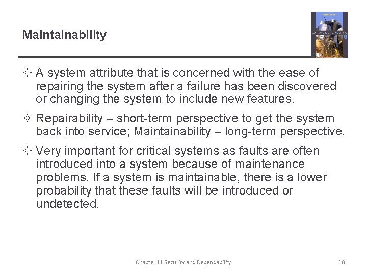 Maintainability ² A system attribute that is concerned with the ease of repairing the