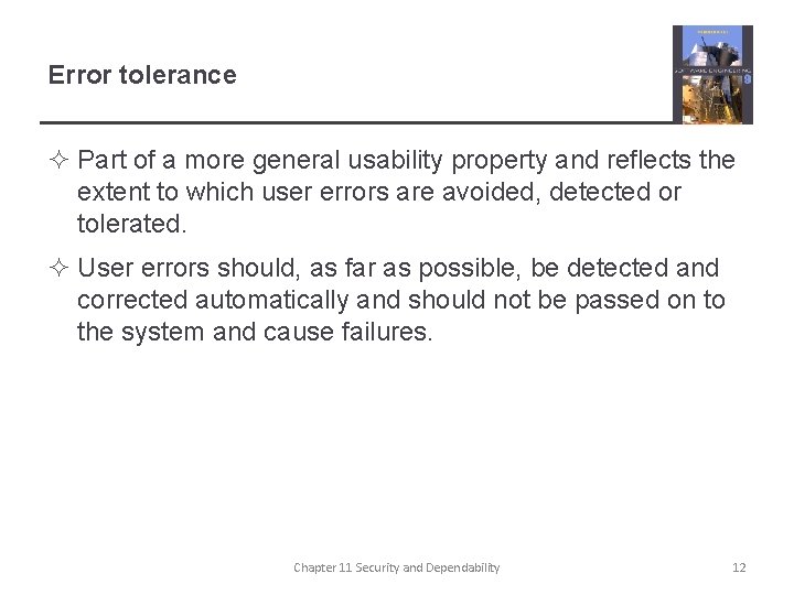 Error tolerance ² Part of a more general usability property and reflects the extent