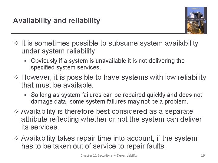 Availability and reliability ² It is sometimes possible to subsume system availability under system