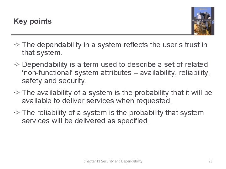 Key points ² The dependability in a system reflects the user’s trust in that