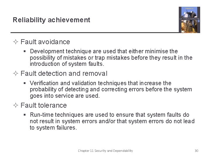 Reliability achievement ² Fault avoidance § Development technique are used that either minimise the