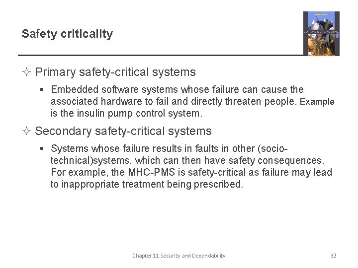 Safety criticality ² Primary safety-critical systems § Embedded software systems whose failure can cause