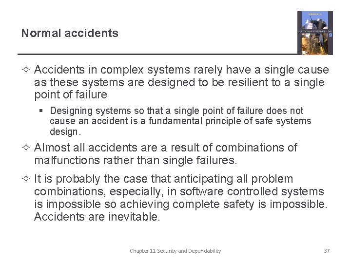 Normal accidents ² Accidents in complex systems rarely have a single cause as these