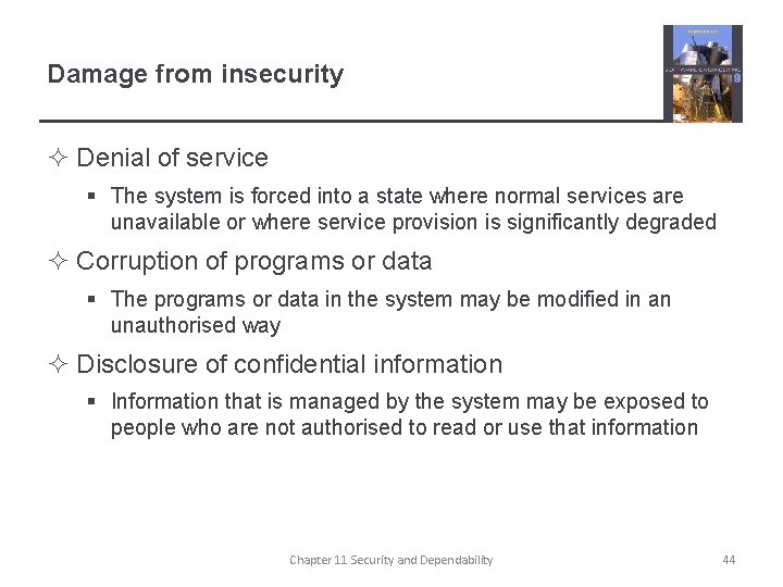 Damage from insecurity ² Denial of service § The system is forced into a