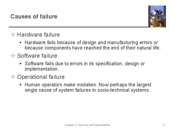 Causes of failure ² Hardware failure § Hardware fails because of design and manufacturing