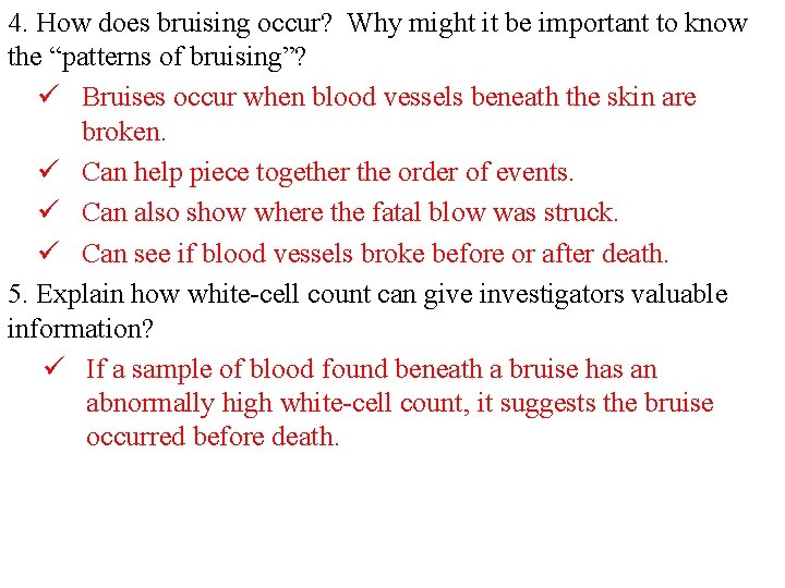 4. How does bruising occur? Why might it be important to know the “patterns