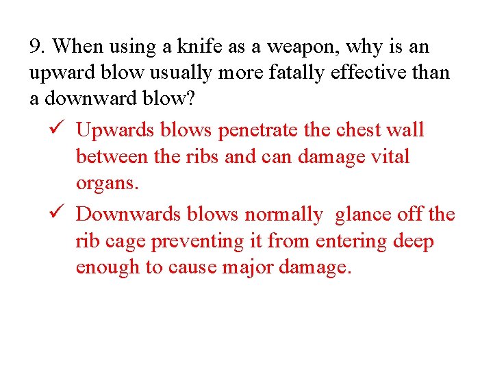 9. When using a knife as a weapon, why is an upward blow usually