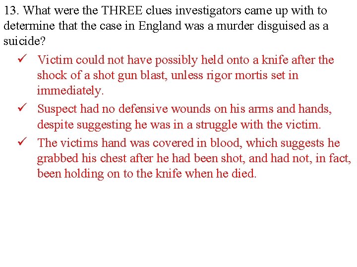 13. What were the THREE clues investigators came up with to determine that the