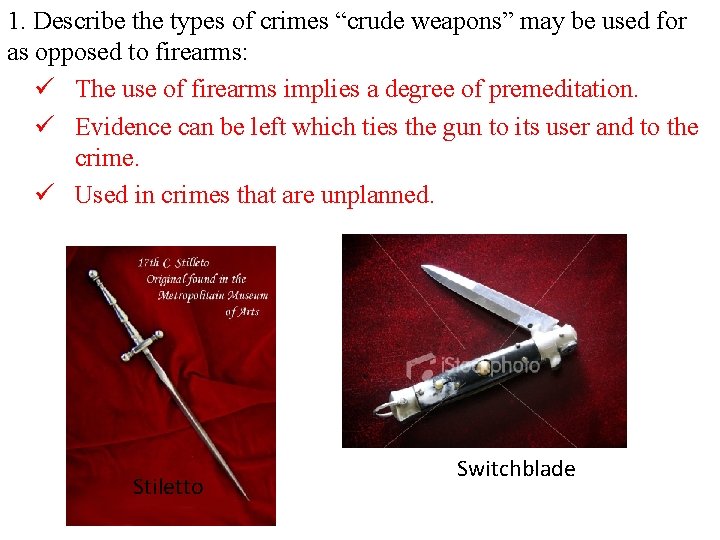 1. Describe the types of crimes “crude weapons” may be used for as opposed