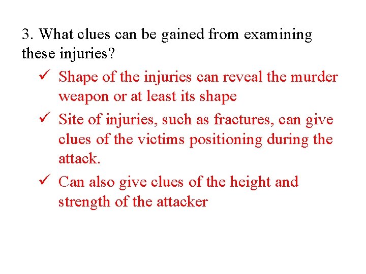 3. What clues can be gained from examining these injuries? ü Shape of the