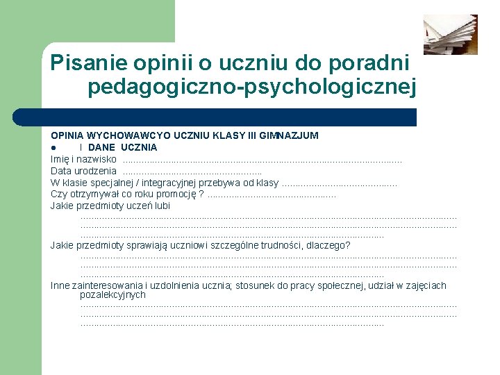 Pisanie opinii o uczniu do poradni pedagogiczno-psychologicznej OPINIA WYCHOWAWCYO UCZNIU KLASY III GIMNAZJUM l