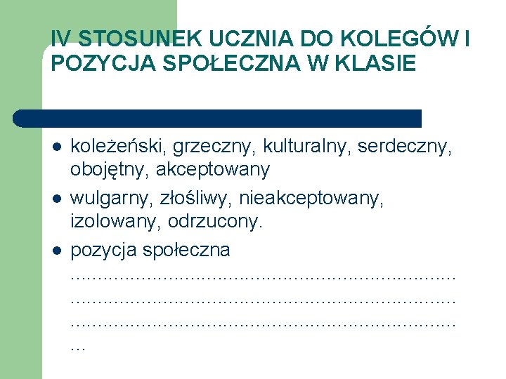 IV STOSUNEK UCZNIA DO KOLEGÓW I POZYCJA SPOŁECZNA W KLASIE l l l koleżeński,