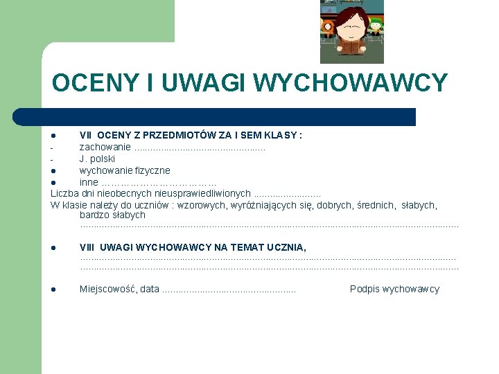 OCENY I UWAGI WYCHOWAWCY VII OCENY Z PRZEDMIOTÓW ZA I SEM KLASY : zachowanie.