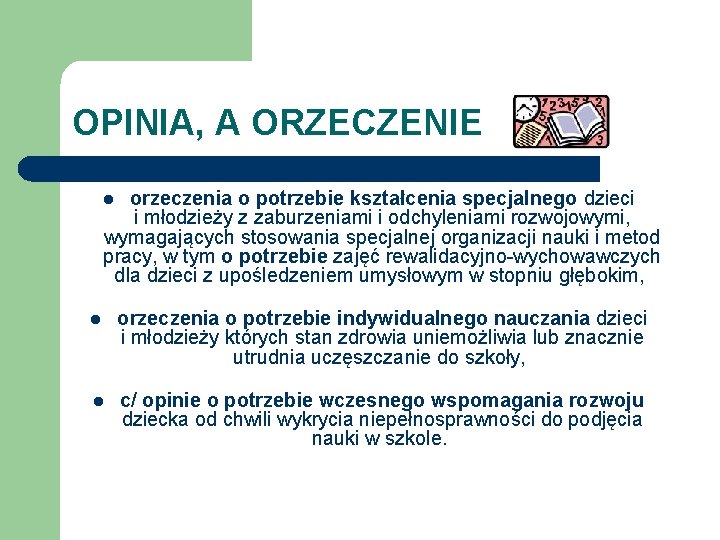 OPINIA, A ORZECZENIE orzeczenia o potrzebie kształcenia specjalnego dzieci i młodzieży z zaburzeniami i