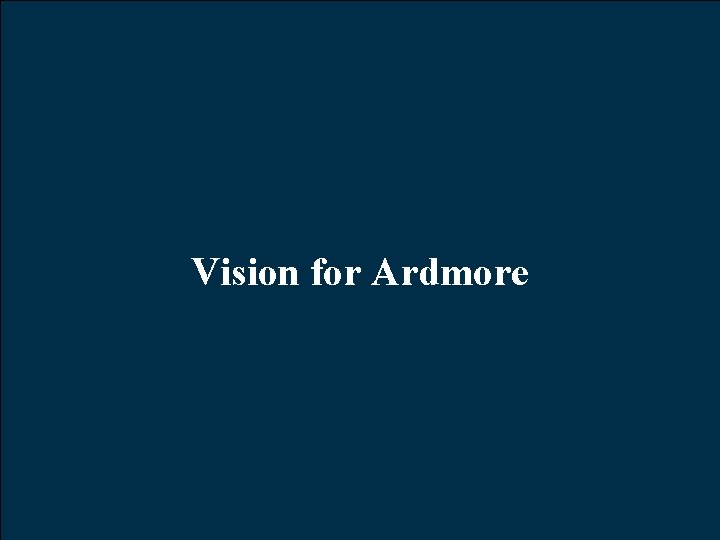 Vision for Ardmore 