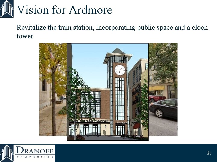 Vision for Ardmore Revitalize the train station, incorporating public space and a clock tower