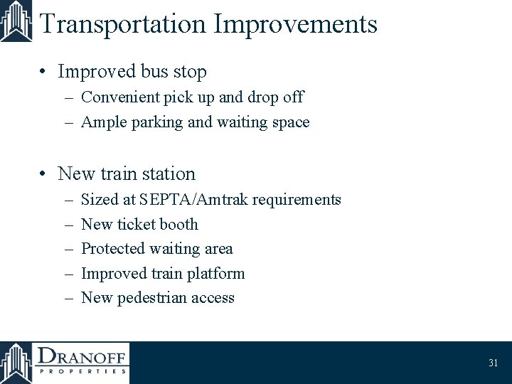 Transportation Improvements • Improved bus stop – Convenient pick up and drop off –