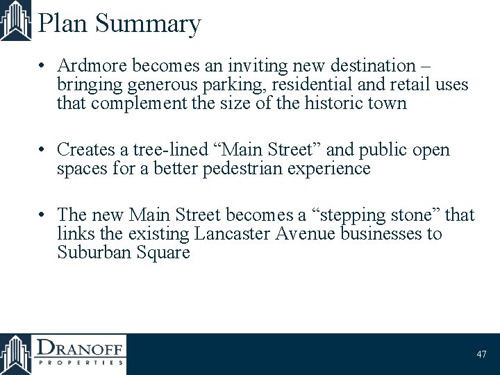 Plan Summary • Ardmore becomes an inviting new destination – bringing generous parking, residential