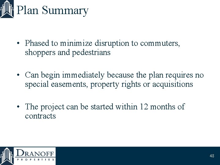 Plan Summary • Phased to minimize disruption to commuters, shoppers and pedestrians • Can