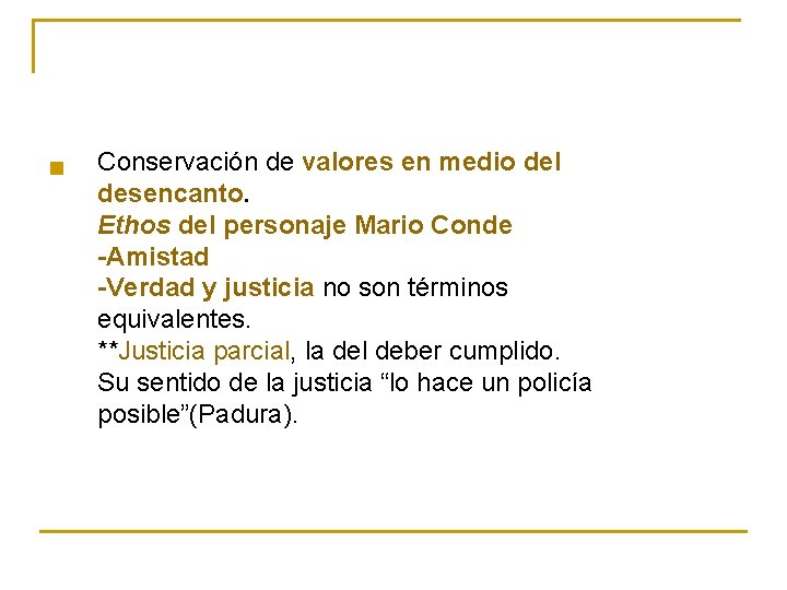 n Conservación de valores en medio del desencanto. Ethos del personaje Mario Conde -Amistad